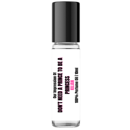 Don't Need A Prince To Be A Princess-Kilian (L) Inspired Concentrated Perfume Oil